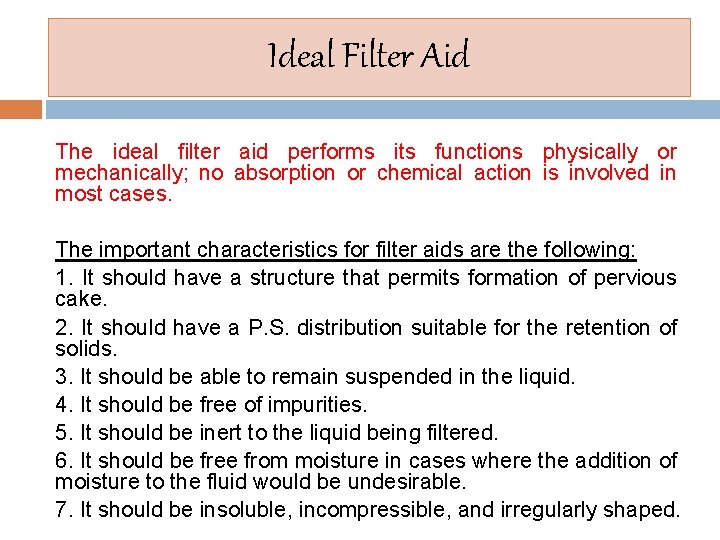 Ideal Filter Aid The ideal filter aid performs its functions physically or mechanically; no