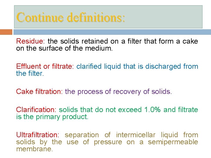 Continue definitions: Residue: the solids retained on a filter that form a cake on