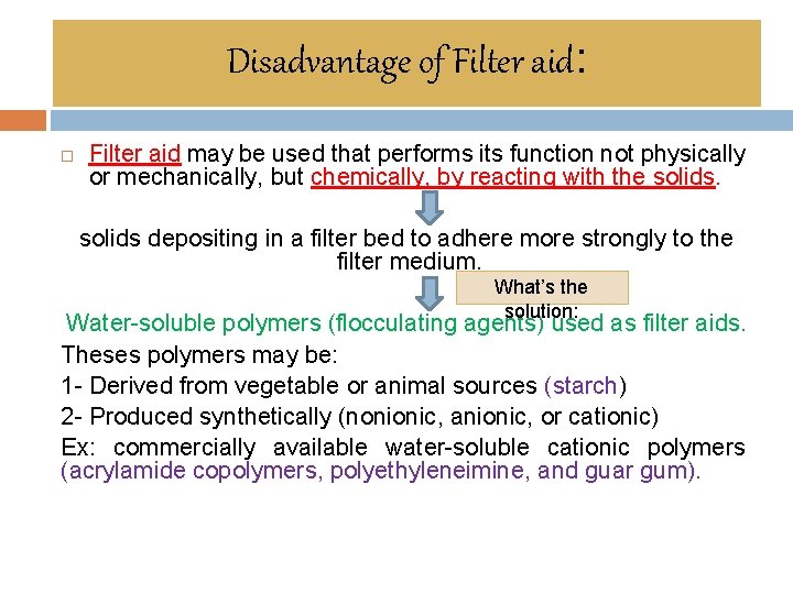 Disadvantage of Filter aid: Filter aid may be used that performs its function not