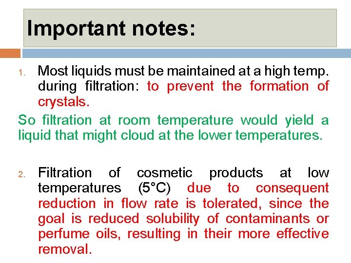 Important notes: Most liquids must be maintained at a high temp. during filtration: to