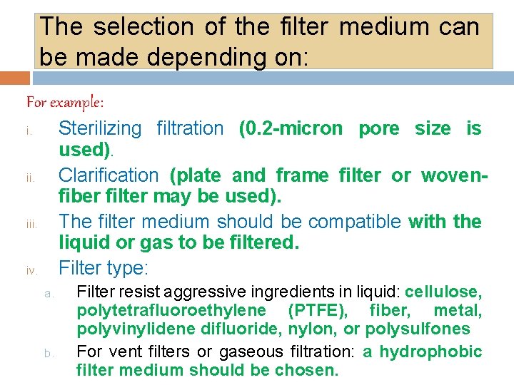 The selection of the filter medium can be made depending on: For example: i.