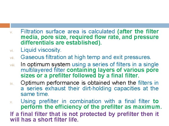 Filtration surface area is calculated (after the filter media, pore size, required flow rate,