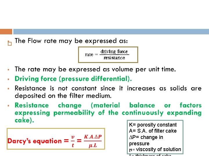  K= porosity constant A= S. A. of filter cake ∆P= change in pressure