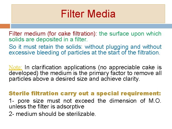 Filter Media Filter medium (for cake filtration): the surface upon which solids are deposited