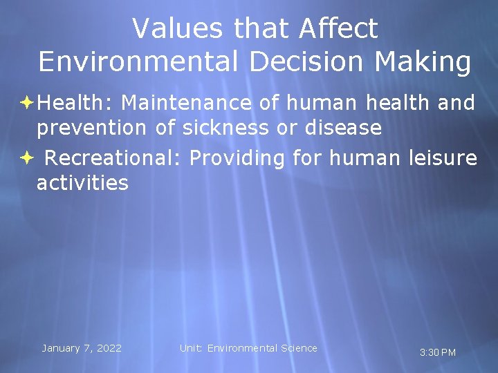 Values that Affect Environmental Decision Making Health: Maintenance of human health and prevention of