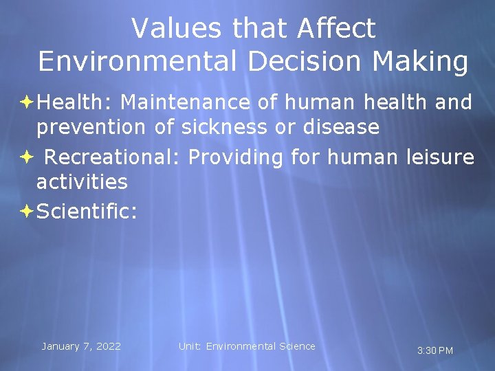 Values that Affect Environmental Decision Making Health: Maintenance of human health and prevention of
