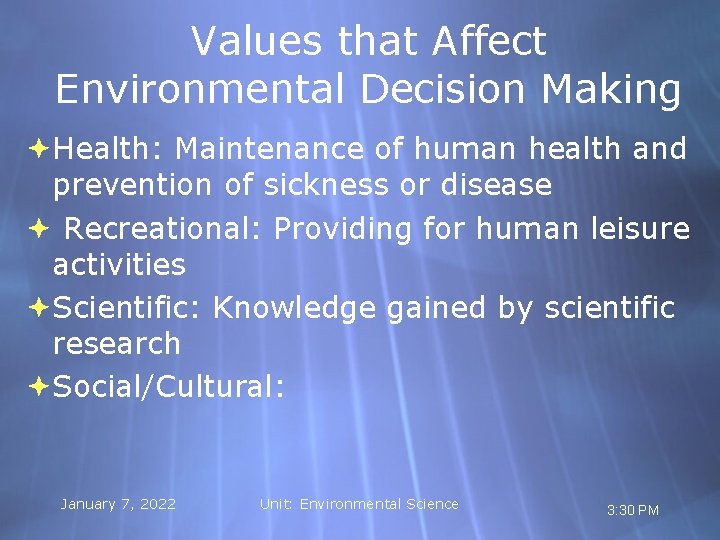 Values that Affect Environmental Decision Making Health: Maintenance of human health and prevention of