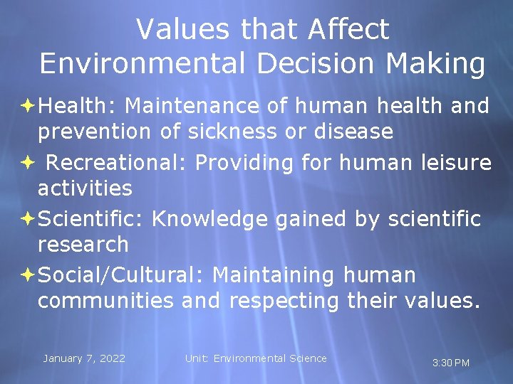 Values that Affect Environmental Decision Making Health: Maintenance of human health and prevention of