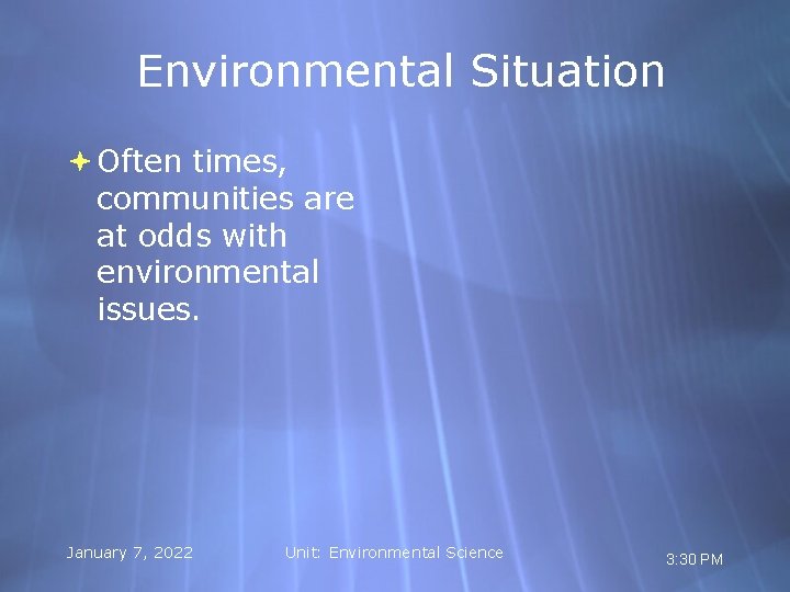 Environmental Situation Often times, communities are at odds with environmental issues. January 7, 2022