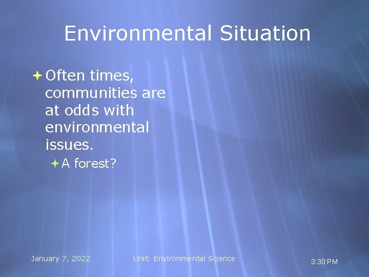 Environmental Situation Often times, communities are at odds with environmental issues. A forest? January