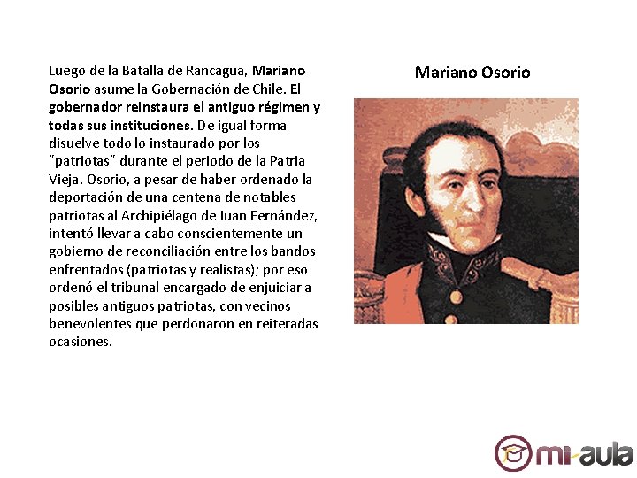 Luego de la Batalla de Rancagua, Mariano Osorio asume la Gobernación de Chile. El Luego de la Batalla de Rancagua, Mariano Osorio asume la Gobernación de Chile. El
