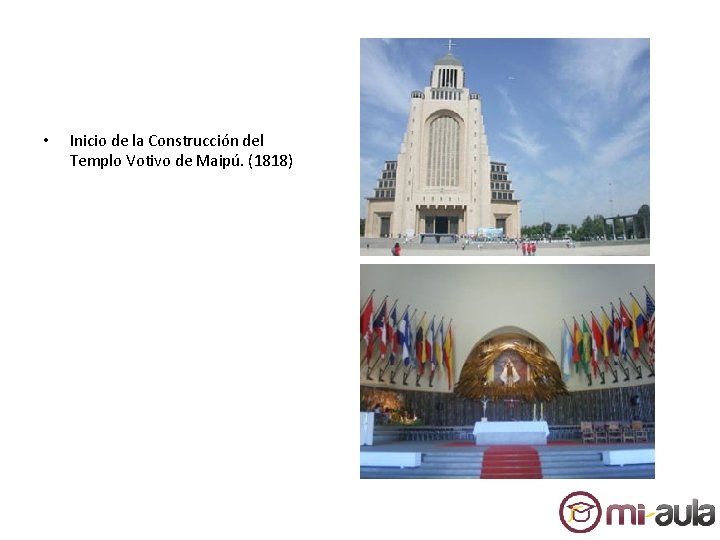 • Inicio de la Construcción del Templo Votivo de Maipú. (1818) • Inicio de la Construcción del Templo Votivo de Maipú. (1818)