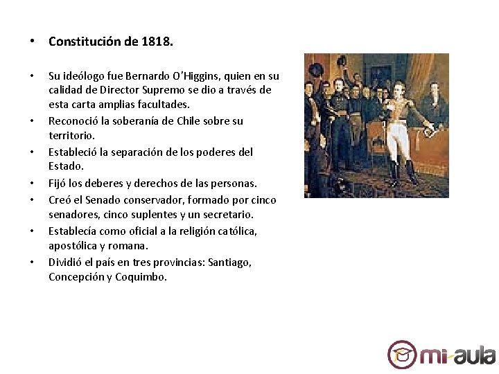  • Constitución de 1818. • • Su ideólogo fue Bernardo O’Higgins, quien en