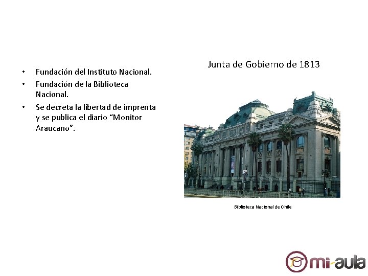  • • • Fundación del Instituto Nacional. Fundación de la Biblioteca Nacional. Se