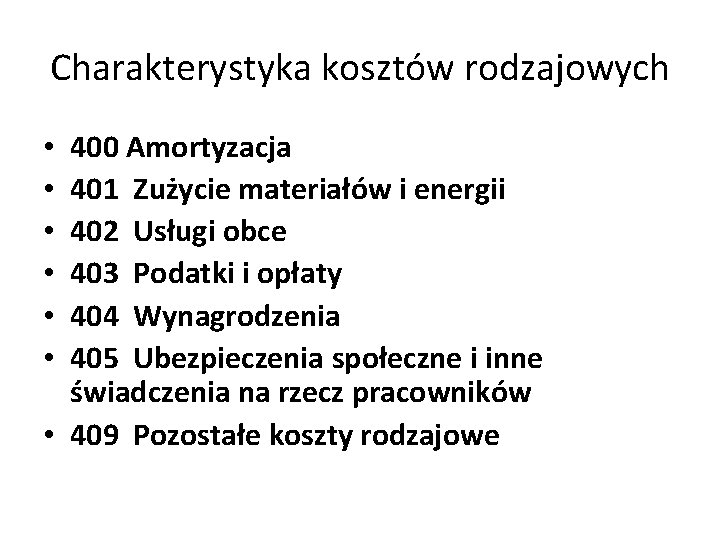 Charakterystyka kosztów rodzajowych 400 Amortyzacja 401 Zużycie materiałów i energii 402 Usługi obce 403