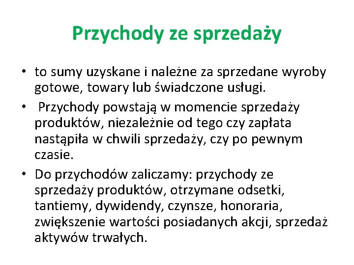 Przychody ze sprzedaży • to sumy uzyskane i należne za sprzedane wyroby gotowe, towary