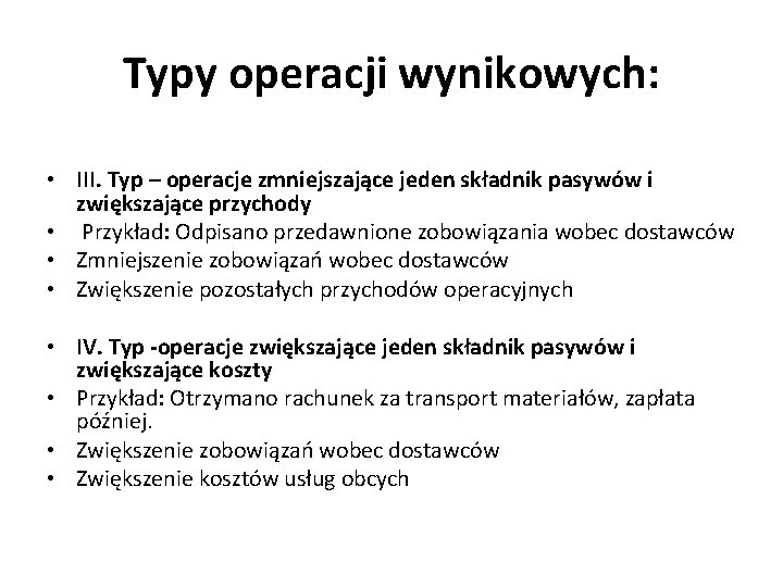 Typy operacji wynikowych: • III. Typ – operacje zmniejszające jeden składnik pasywów i zwiększające