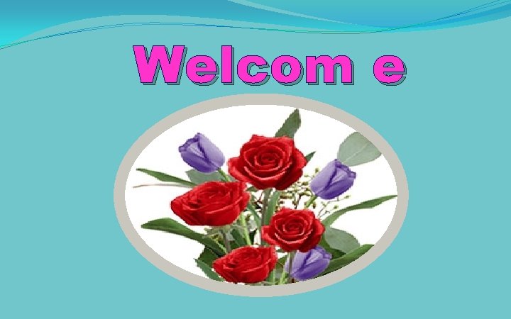 Welcom e 