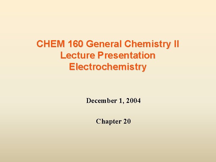 CHEM 160 General Chemistry II Lecture Presentation Electrochemistry