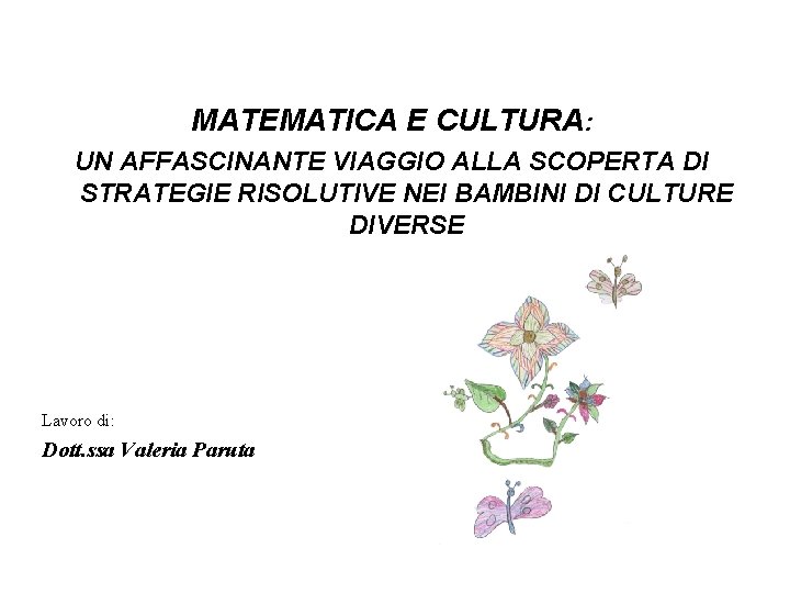 MATEMATICA E CULTURA: UN AFFASCINANTE VIAGGIO ALLA SCOPERTA DI STRATEGIE RISOLUTIVE NEI BAMBINI DI