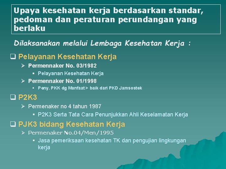 Upaya kesehatan kerja berdasarkan standar, pedoman dan peraturan perundangan yang berlaku Dilaksanakan melalui Lembaga