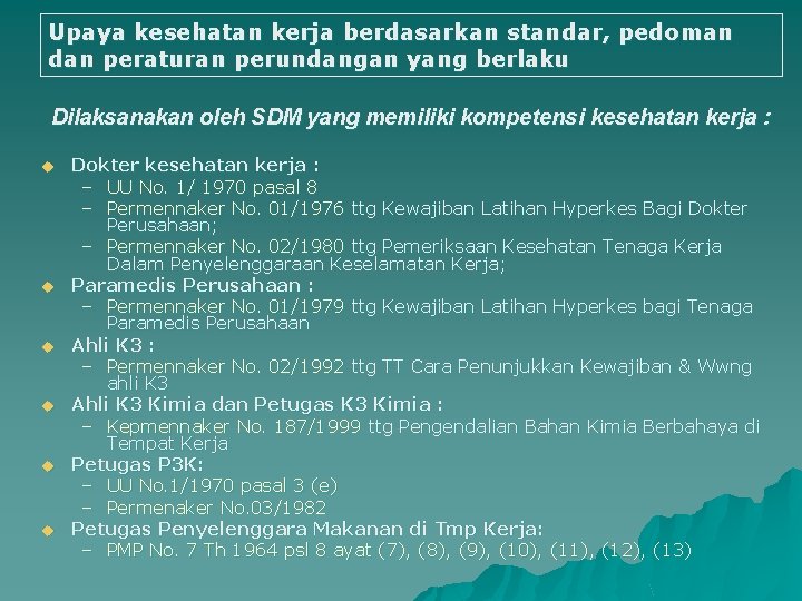 Upaya kesehatan kerja berdasarkan standar, pedoman dan peraturan perundangan yang berlaku Dilaksanakan oleh SDM Upaya kesehatan kerja berdasarkan standar, pedoman dan peraturan perundangan yang berlaku Dilaksanakan oleh SDM