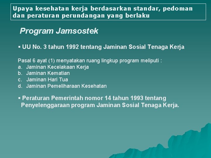 Upaya kesehatan kerja berdasarkan standar, pedoman dan peraturan perundangan yang berlaku Program Jamsostek §