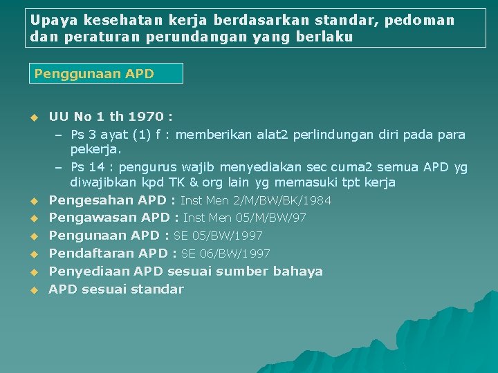 Upaya kesehatan kerja berdasarkan standar, pedoman dan peraturan perundangan yang berlaku Penggunaan APD u