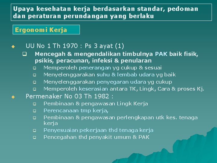 Upaya kesehatan kerja berdasarkan standar, pedoman dan peraturan perundangan yang berlaku Ergonomi Kerja u