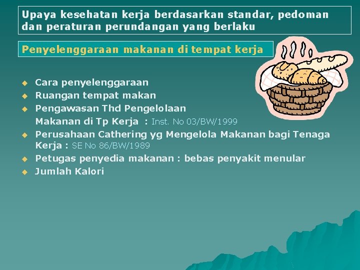 Upaya kesehatan kerja berdasarkan standar, pedoman dan peraturan perundangan yang berlaku Penyelenggaraan makanan di Upaya kesehatan kerja berdasarkan standar, pedoman dan peraturan perundangan yang berlaku Penyelenggaraan makanan di