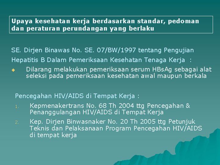 Upaya kesehatan kerja berdasarkan standar, pedoman dan peraturan perundangan yang berlaku SE. Dirjen Binawas Upaya kesehatan kerja berdasarkan standar, pedoman dan peraturan perundangan yang berlaku SE. Dirjen Binawas
