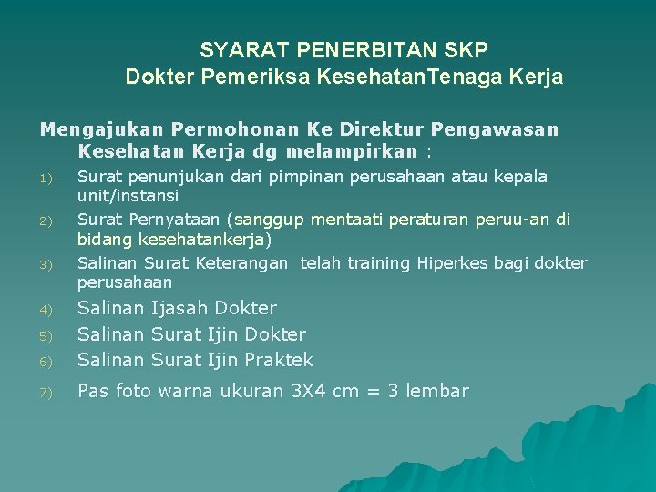 SYARAT PENERBITAN SKP Dokter Pemeriksa Kesehatan. Tenaga Kerja Mengajukan Permohonan Ke Direktur Pengawasan Kesehatan