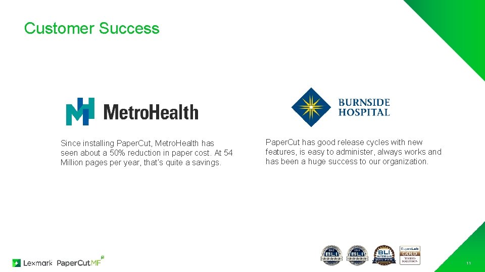 Customer Success Since installing Paper. Cut, Metro. Health has seen about a 50% reduction