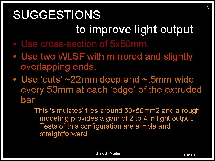 SUGGESTIONS to improve light output • Use cross-section of 5 x 50 mm. •