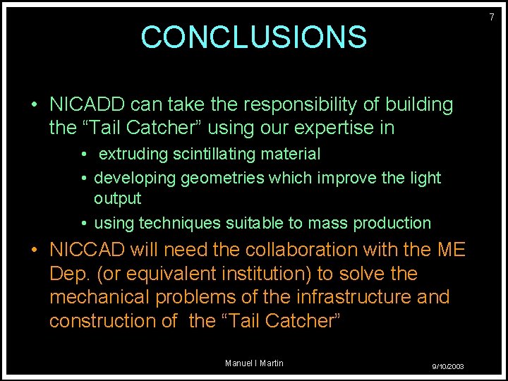 7 CONCLUSIONS • NICADD can take the responsibility of building the “Tail Catcher” using