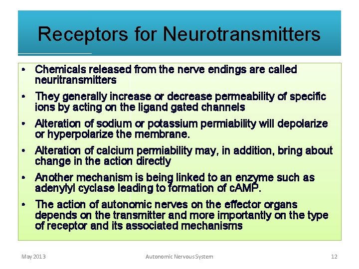 Receptors for Neurotransmitters • Chemicals released from the nerve endings are called neuritransmitters •