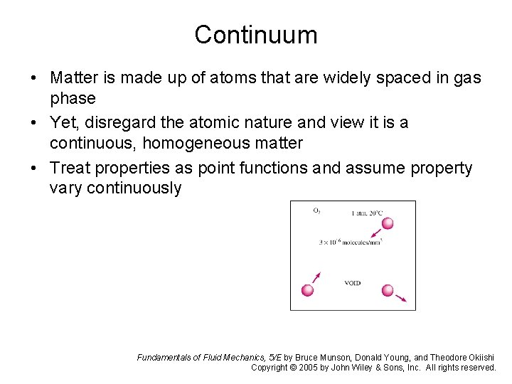 Continuum • Matter is made up of atoms that are widely spaced in gas