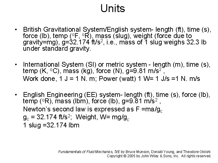 Units • British Gravitational System/English system- length (ft), time (s), force (lb), temp (o.