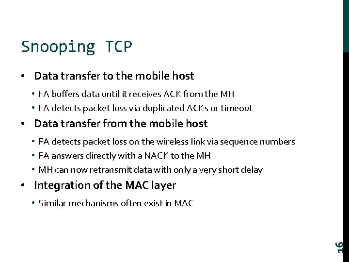 Snooping TCP • Data transfer to the mobile host • FA buffers data until