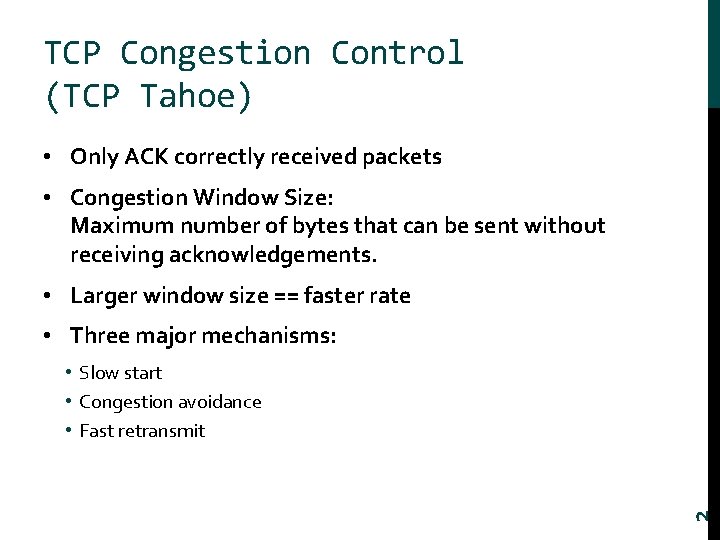 TCP Congestion Control (TCP Tahoe) • Only ACK correctly received packets • Congestion Window