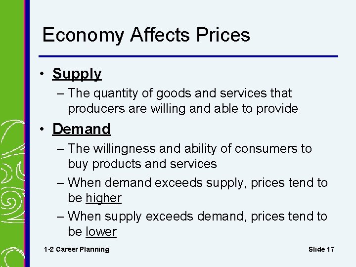 Economy Affects Prices • Supply – The quantity of goods and services that producers