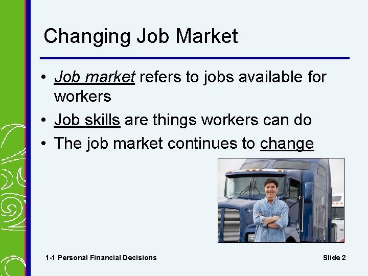 Changing Job Market • Job market refers to jobs available for workers • Job