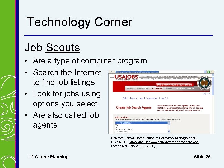 Technology Corner Job Scouts • Are a type of computer program • Search the