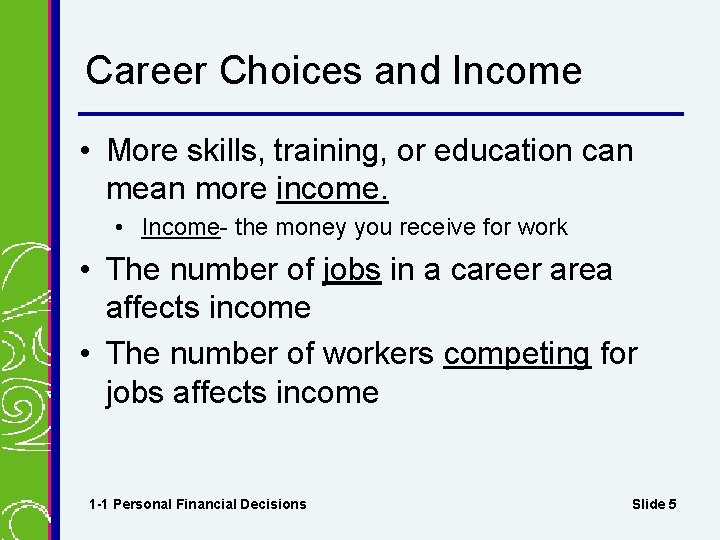 Career Choices and Income • More skills, training, or education can mean more income.