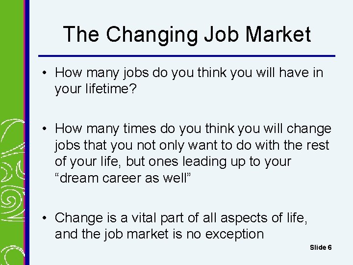 The Changing Job Market • How many jobs do you think you will have