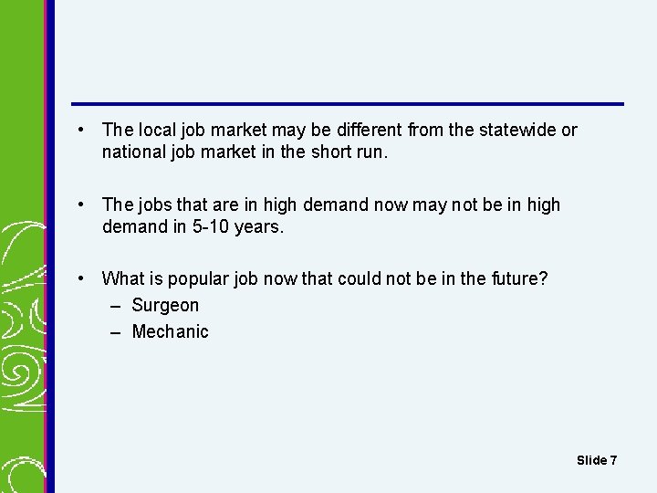  • The local job market may be different from the statewide or national