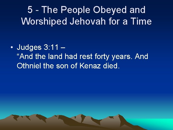 5 - The People Obeyed and Worshiped Jehovah for a Time • Judges 3: