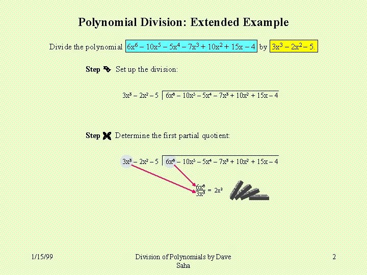 Polynomial Division: Extended Example Divide the polynomial 6 x 6 – 10 x 5