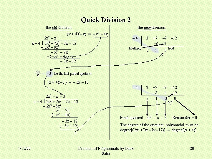 Quick Division 2 the old division: the new division: (x + 4)(– x) =