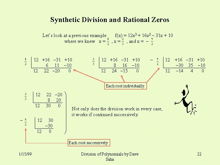 Synthetic Division and Rational Zeros Let’s look at a previous example: f(x) = 12